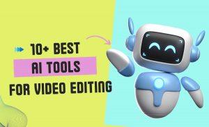 10+ AI Tools for Video Editing
