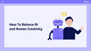 How To Balance AI and Human Creativity