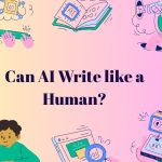 Can AI Write Like a Human? Here’s What We’ve Learned