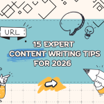 15 Expert Content Writing Tips for 2026