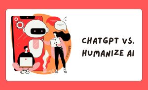 ChatGPT vs Humanize AI: Which Tool Writes Better Human-Like Content?