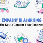 Empathy in AI Writing: The Key to Content That Connects