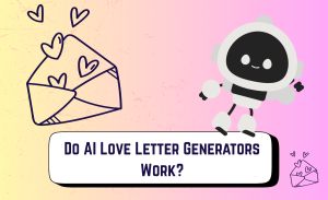 Do AI Love Letter Generators Work? We Put It to the Test