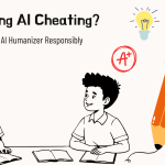 Is Using AI Cheating? How to Use AI Humanizer Responsibly for School