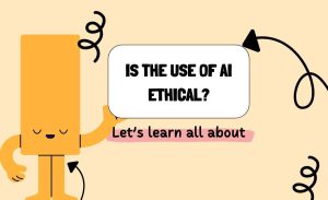 Is the Use of AI Ethical?