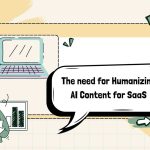 The Need for Humanizing AI Content for SaaS