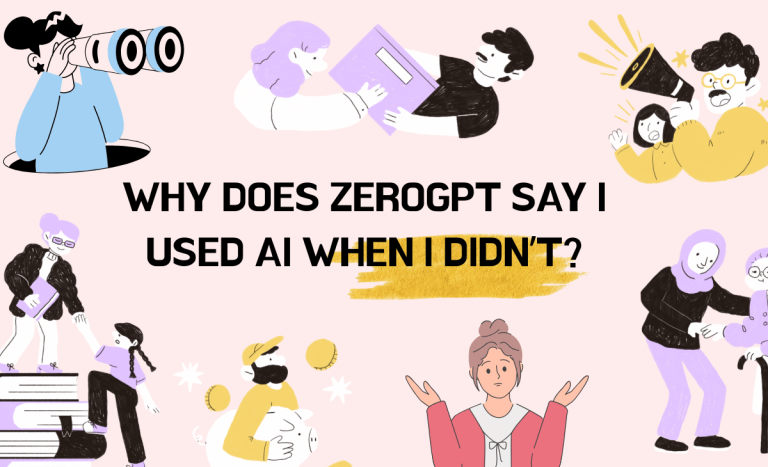 Why Does ZeroGPT Say I Used AI When I Didn’t?