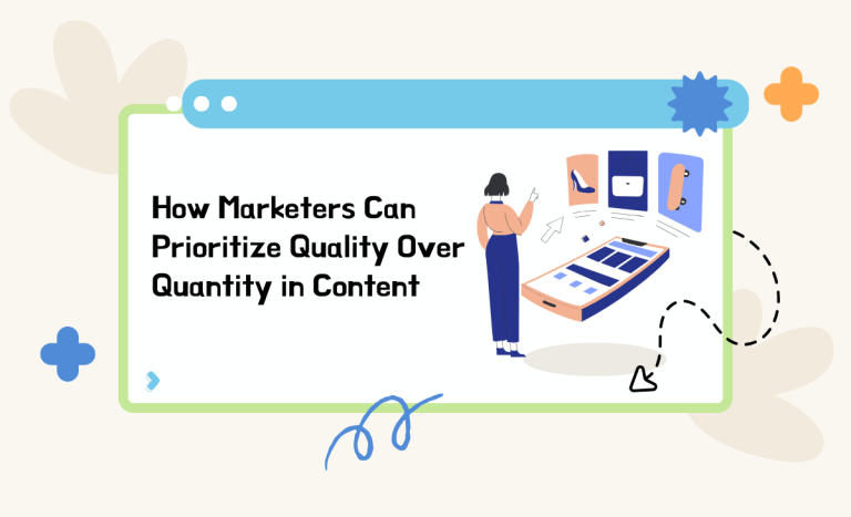 How Marketers Can Prioritize Quality Over Quantity in Content