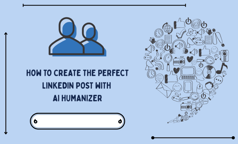 How to Create the Perfect LinkedIn Post with AI Humanizer