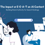 The Impact of E-E-A-T on AI Content: Building Brand Authority for Search Rankings