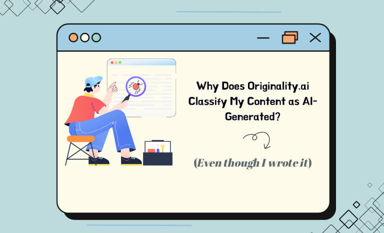 Why Does Originality.ai Classify My Content as AI-Generated Even Though I Wrote It?
