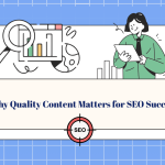 Why Quality Content Matters for SEO Success