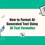 How to Format AI-Generated Text Using AI Text Formatter