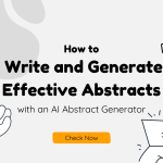 How to Write and Generate Effective Abstracts with an AI Abstract Generator