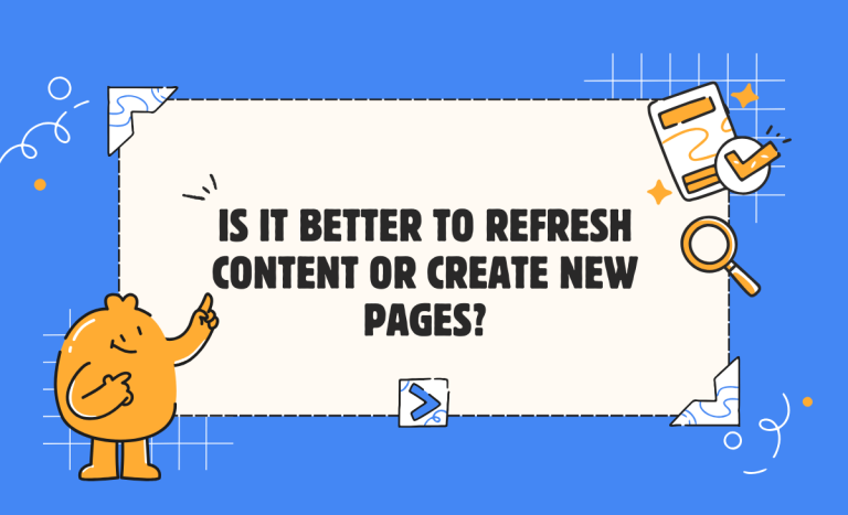 Is It Better To Refresh Content Or Create New Pages?