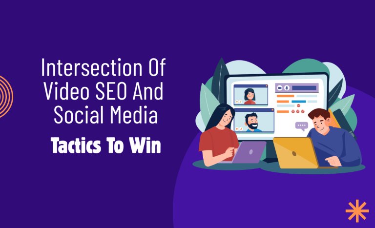 The Intersection Of Video SEO And Social Media: Tactics To Win