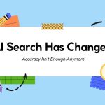 Being Right Isn’t Enough For AI Visibility Today