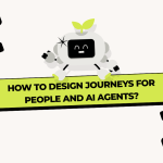How To Design Journeys For People And AI Agents?