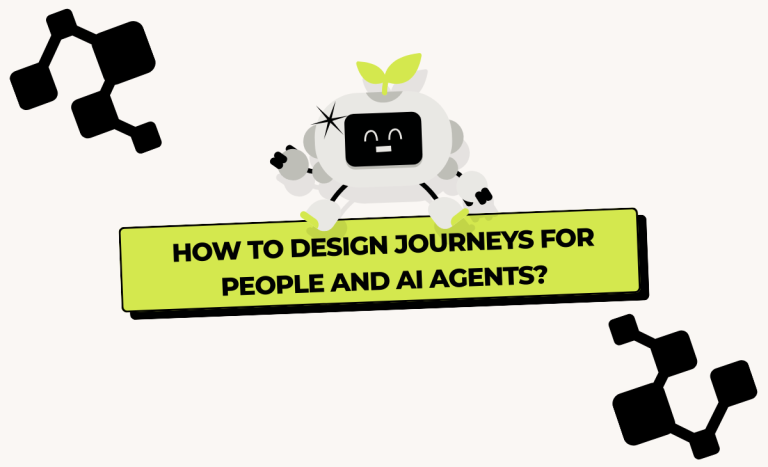 How To Design Journeys For People And AI Agents?