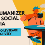 AI Humanizer for Social Media: How to Leverage It Effectively