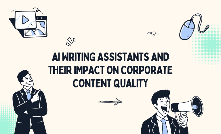 AI Writing Assistants And Their Impact On Corporate Content Quality
