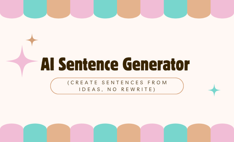 AI Sentence Generator (Create Sentences from Ideas, No Rewrite)