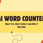 AI Word Counter: What It Is, How to Use It and Why It Matters