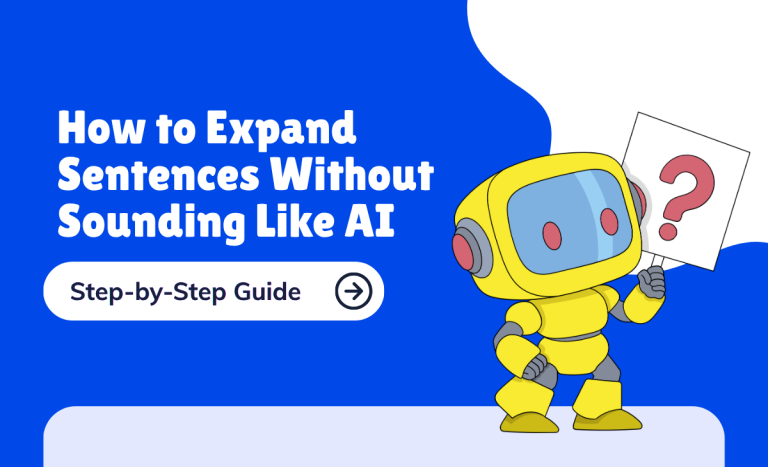 How to Expand Sentences Without Sounding Like AI (Step-by-Step Guide)