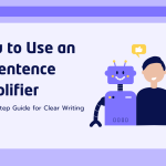 How to Use an AI Sentence Simplifier (Step-by-Step Guide for Clear Writing)
