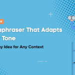 AI Paraphraser That Adapts to Your Tone: Rewrite Any Idea for Any Context