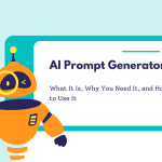 AI Prompt Generator: What It Is, Why You Need It, and How to Use It