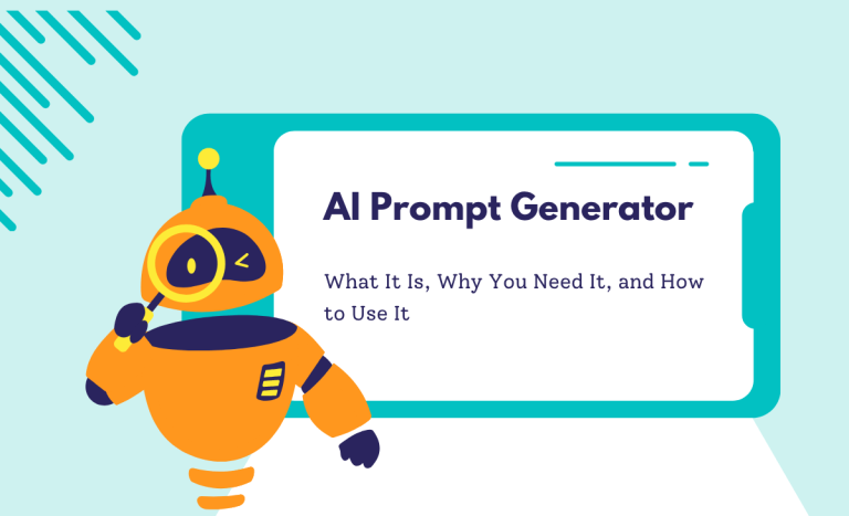 AI Prompt Generator: What It Is, Why You Need It, and How to Use It