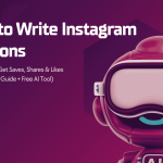How to Write Instagram Captions That Actually Get Saves, Shares & Likes (Step-by-Step Guide + Free AI Tool)