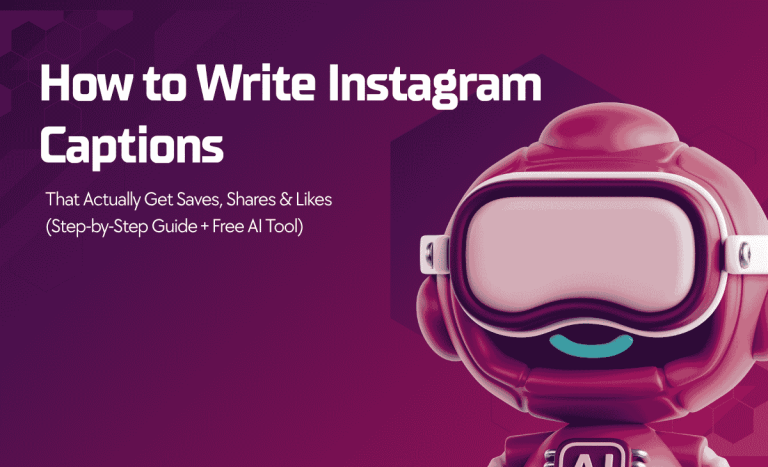 How to Write Instagram Captions That Actually Get Saves, Shares & Likes (Step-by-Step Guide + Free AI Tool)
