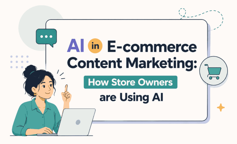 AI in E-commerce Content Marketing: How Store Owners are Using AI in 2026