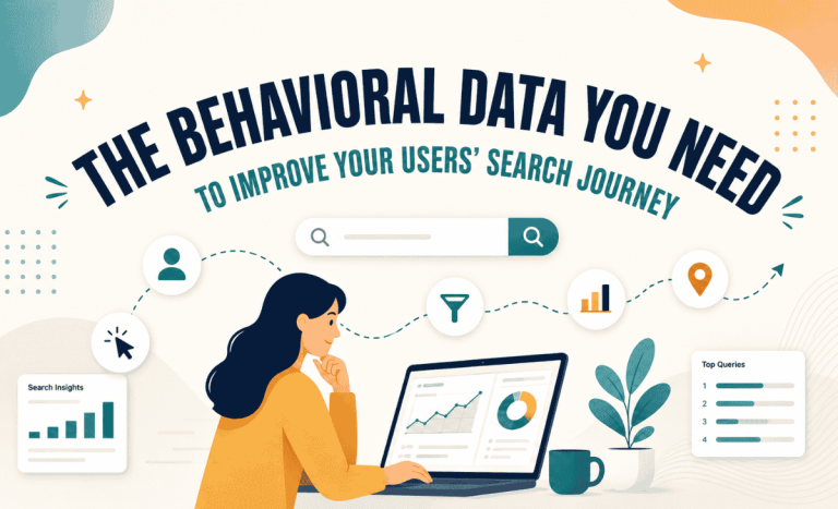 The Behavioral Data You Need To Improve Your Users’ Search Journey